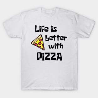 Life Is Better With Pizza T-Shirt